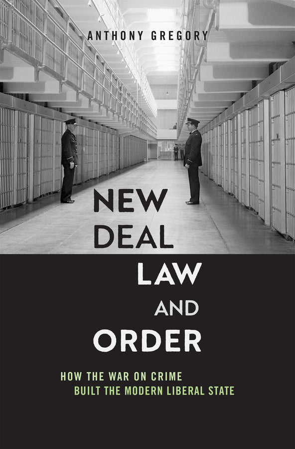 New Deal Law and Order: How the War on Crime Built the Modern Liberal State cover