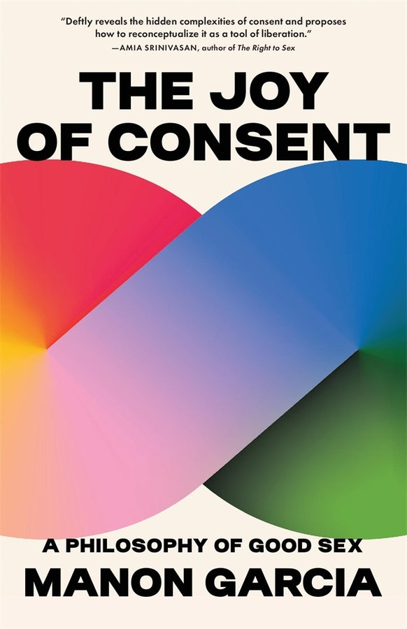 The Joy of Consent: A Philosophy of Good Sex cover