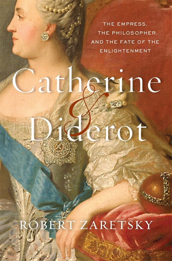Catherine & Diderot: The Empress, the Philosopher, and the Fate of the Enlightenment cover
