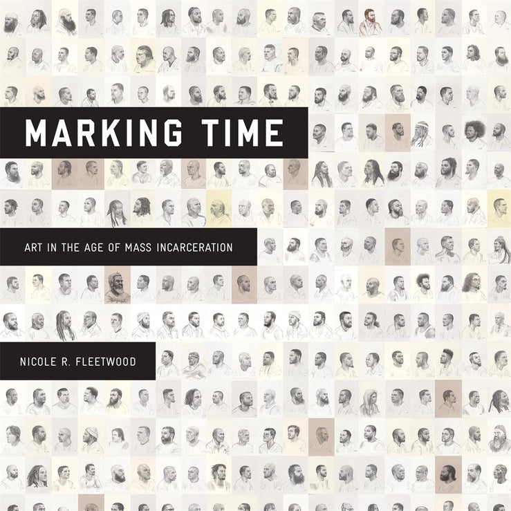 Marking Time: Art in the Age of Mass Incarceration cover