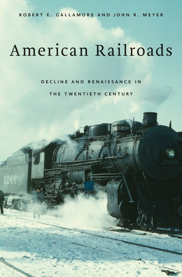 American Railroads: Decline and Renaissance in the Twentieth Century cover