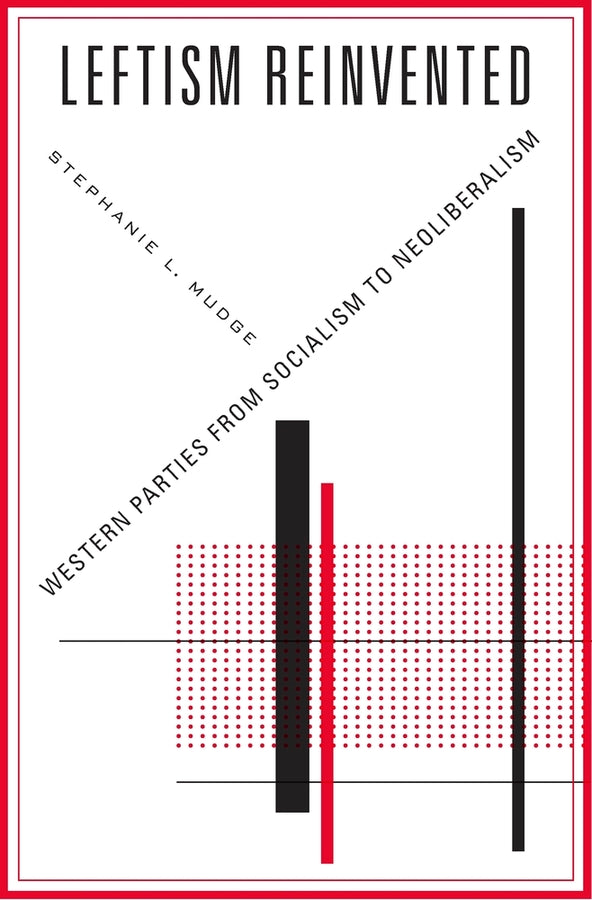 Leftism Reinvented: Western Parties from Socialism to Neoliberalism cover