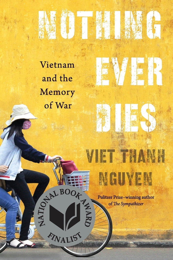 Nothing Ever Dies: Vietnam and the Memory of War cover