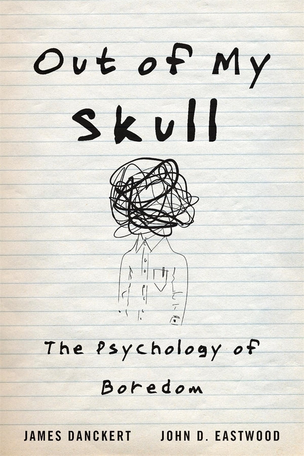 Out of My Skull: The Psychology of Boredom cover
