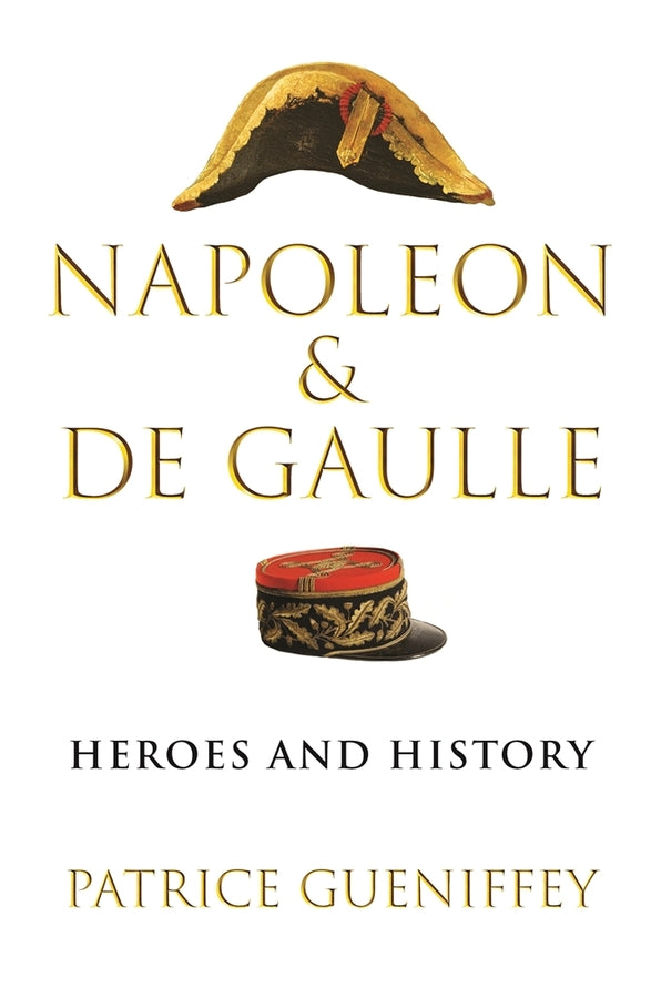 Napoleon and de Gaulle: Heroes and History cover