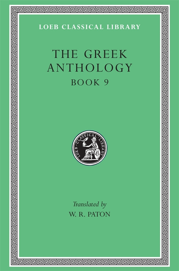 The Greek Anthology, Volume III: Book 9: The Declamatory Epigrams