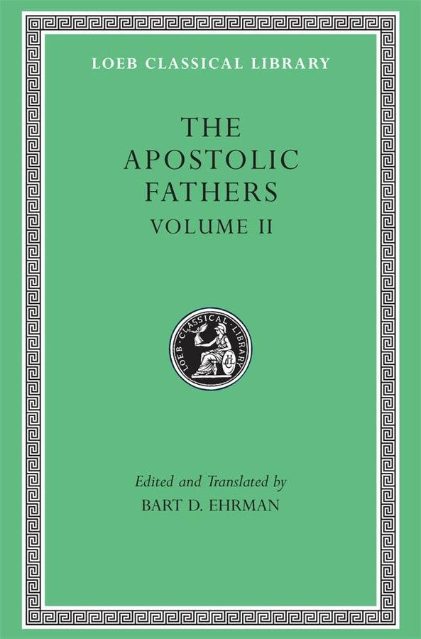 The Apostolic Fathers, Volume II: Epistle of Barnabas. Papias and Quadratus. Epistle to Diognetus. The Shepherd of Hermas