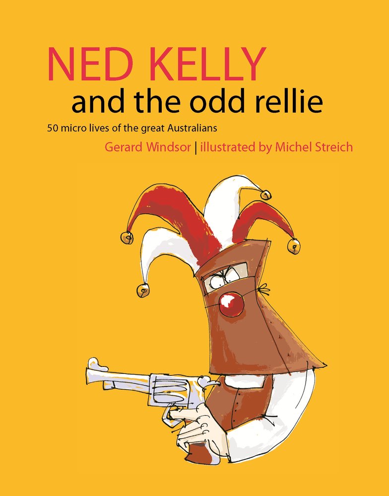 Ned Kelly and the Odd Rellie: Fifty Micro Lives of the Great Australians book cover