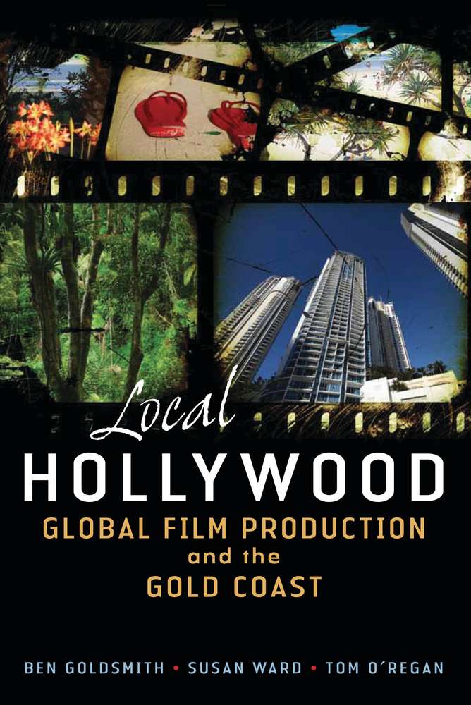 Local Hollywood: Global Film Production and the Gold Coast book cover
