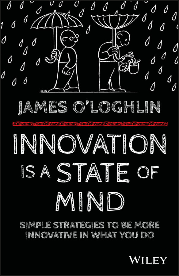 Innovation is a State of Mind: Simple strategies to be more innovative in what you do cover