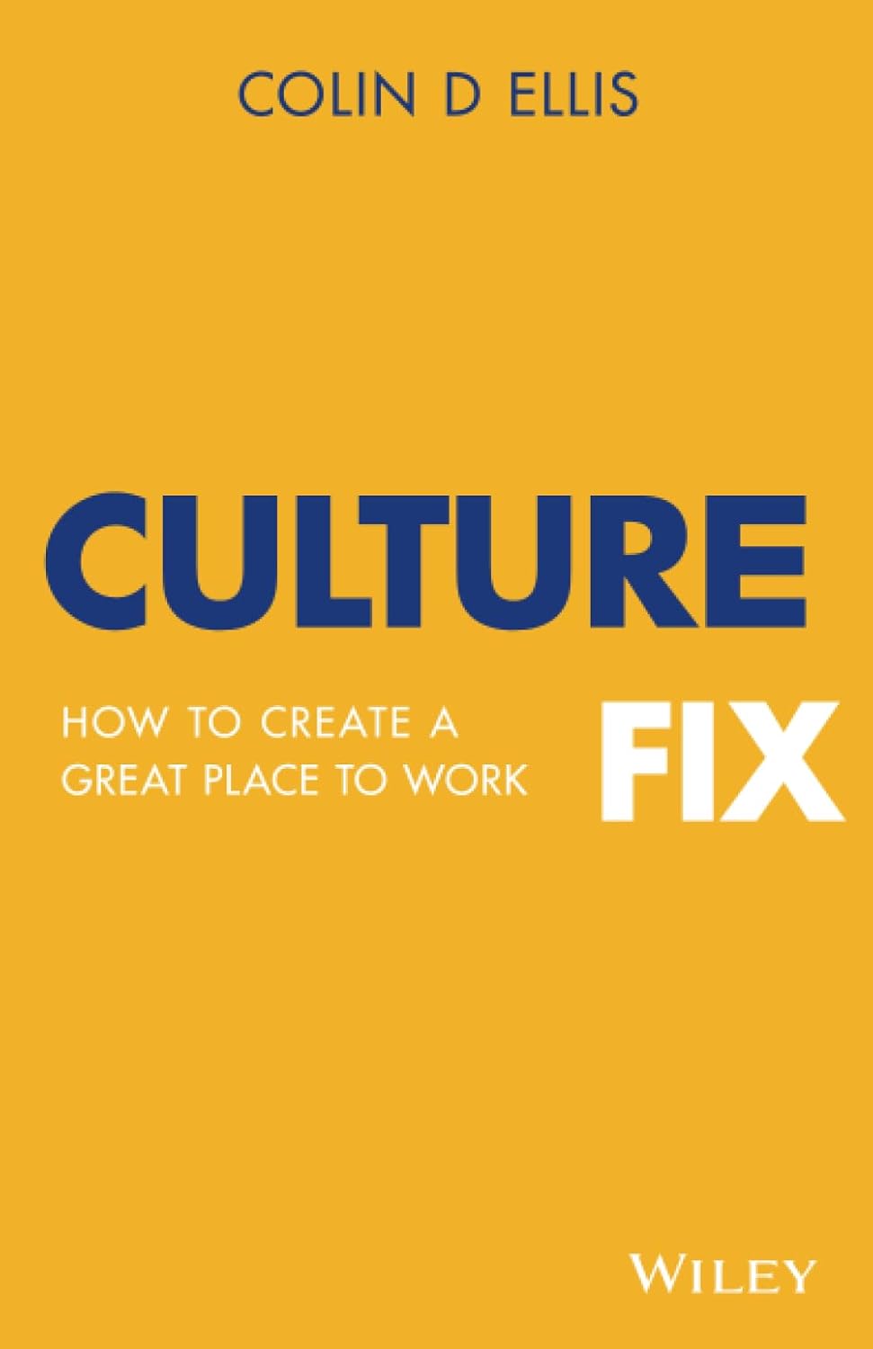 Culture Fix: How to Create a Great Place to Work cover
