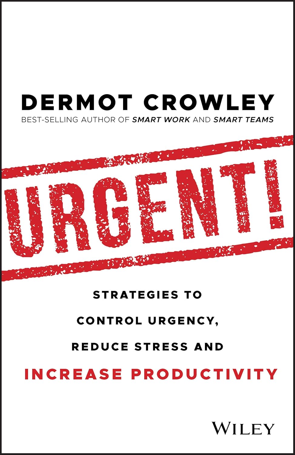 Urgent!: Strategies to Control Urgency, Reduce Stress and Increase Productivity cover