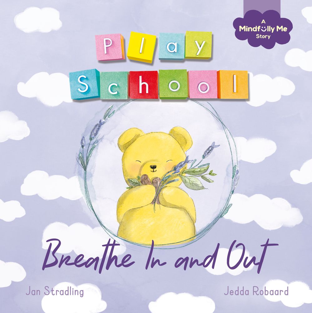 Breathe In and Out: a Play School Mindfully Me story about stormy feelings