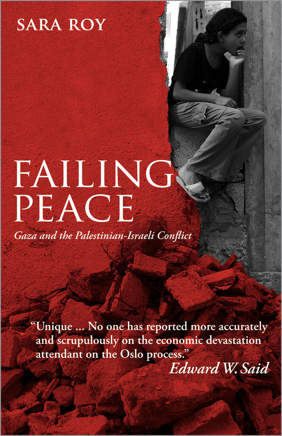 Failing Peace: Gaza and the Palestinian-Israeli Conflict cover