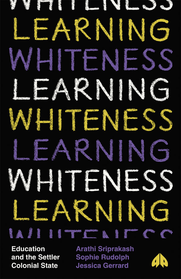 Learning Whiteness: Education and the Settler Colonial State cover