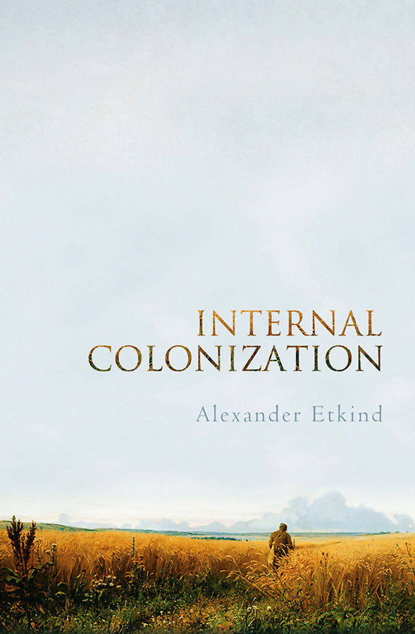 Internal Colonization: Russia's Imperial Experience cover