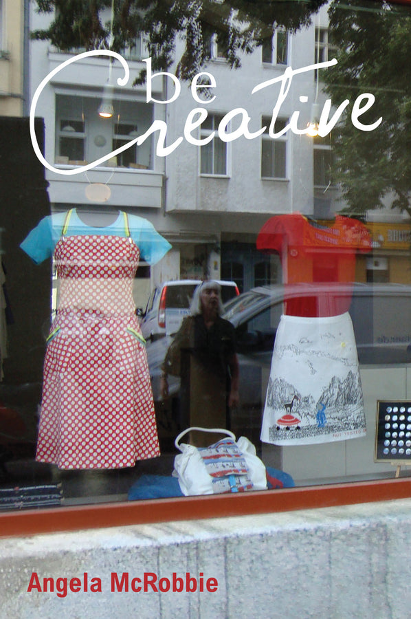 Be Creative: Making a Living in the New Culture Industries cover