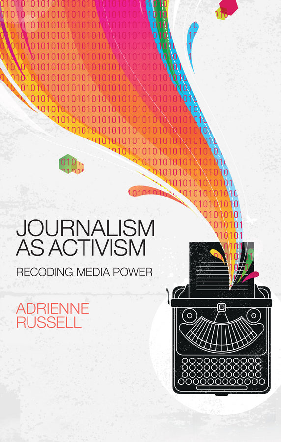 Journalism as Activism: Recoding Media Power cover