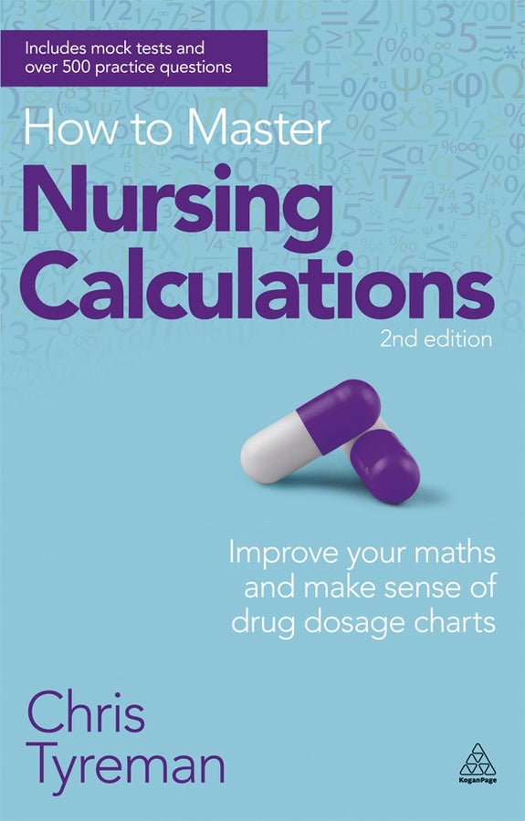 How to Master Nursing Calculations: Improve Your Maths and Make Sense of Drug Dosage Charts cover