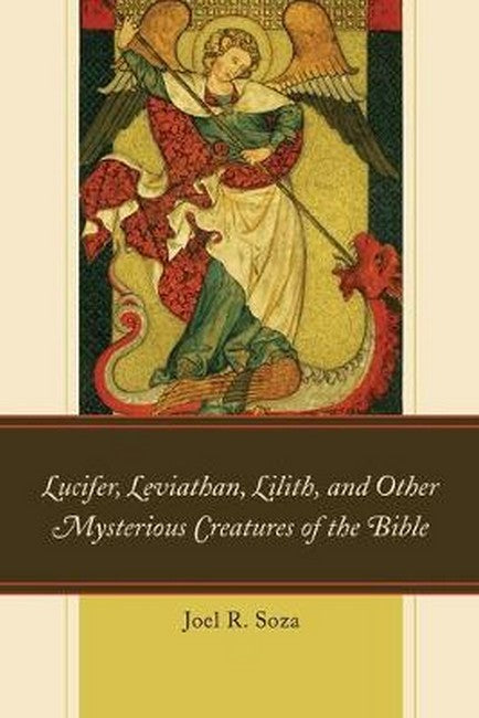 Lucifer, Leviathan, Lilith, and other Mysterious Creatures of the Bible: