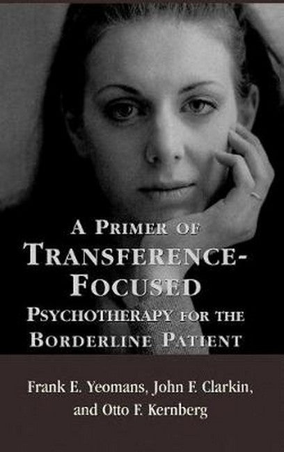 Primer of Transference-Focused Psychotherapy for the Borderline Patient: