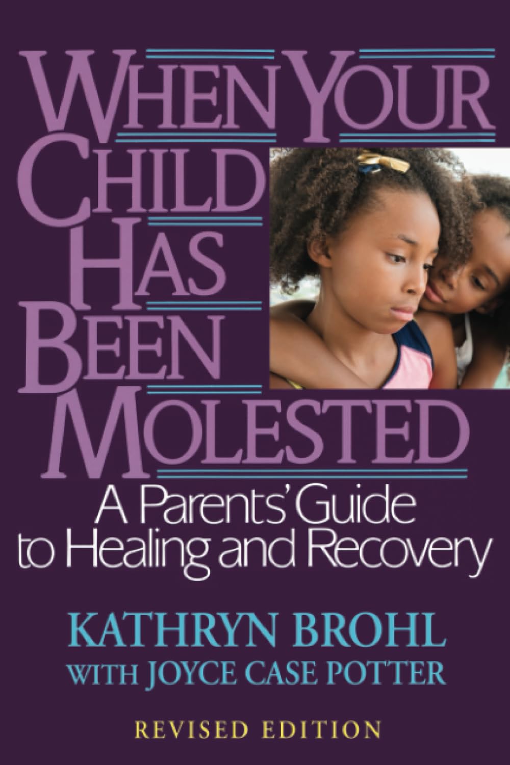 When Your Child Has Been Molested: A Parents' Guide to Healing and Recovery cover
