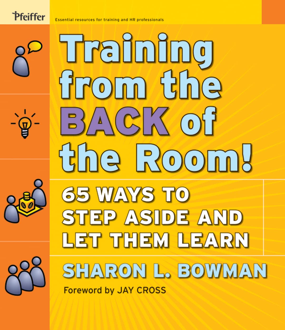 Training From the Back of the Room!: 65 Ways to Step Aside and Let Them Learn cover