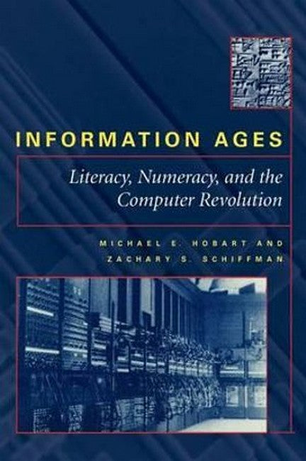 Information Ages:: Literacy, Numeracy, and the Computer Revolution