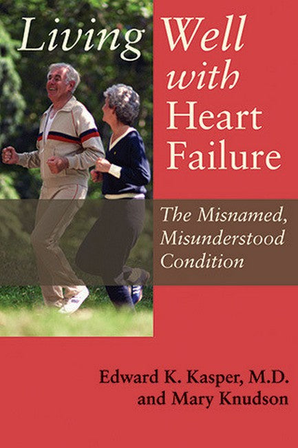 Living Well with Heart Failure, the Misnamed, Misunderstood Condition cover