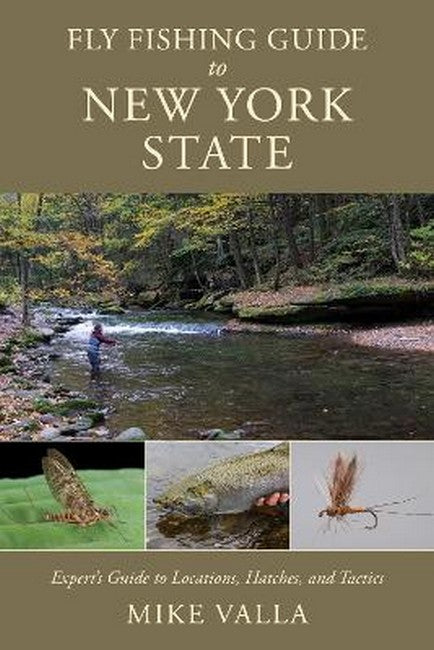Fly Fishing Guide to New York State: Expert's Guide to Locations, Hatches, and Tactics