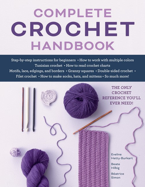 Complete Crochet Handbook: The Only Crochet Reference You'll Ever Need
