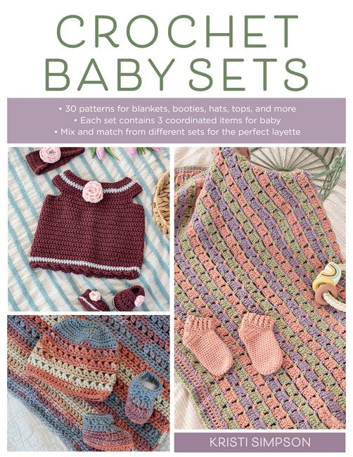 Crochet Baby Sets: 30 Patterns for Blankets, Booties, Hats, Tops, and More