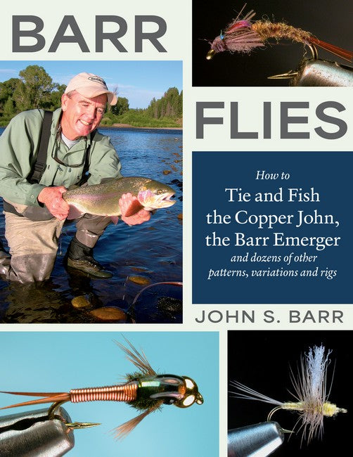 Barr Flies: How to Tie and Fish the Copper John, the Barr Emerger, and Dozens of Oth