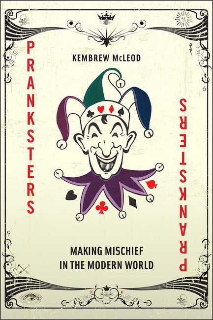Pranksters: Making Mischief in the Modern World