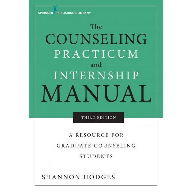 The Counseling Practicum and Internship Manual 3/e: A Resource for Graduate Counseling Students