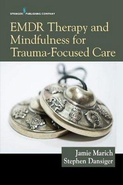 EMDR Therapy and Mindfulness for Trauma-Focused Care: