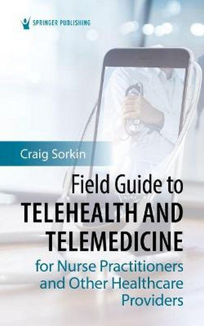Field Guide to Telehealth and Telemedicine for Nurse Practitioners and ...