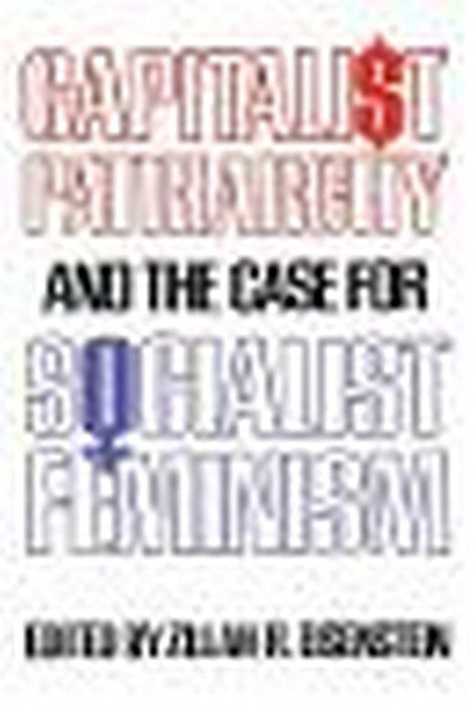Capitalist Patriarchy and the Case for Socialist Feminism:
