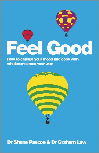 Feel Good: How to Change Your Mood and Cope with Whatever Comes Your Way cover