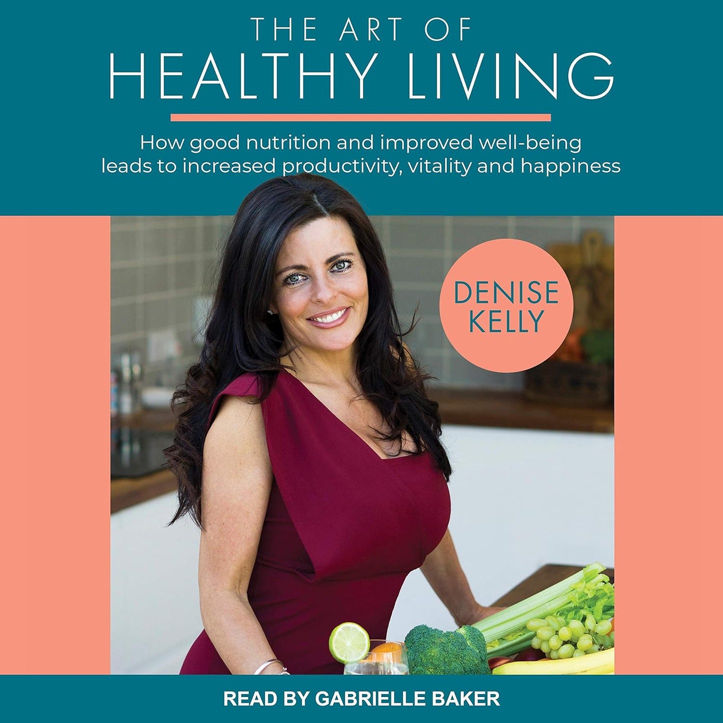 The Art of Healthy Living: How Good Nutrition and Improved Well-being Leads to Increased Productivity, Vitality and Happiness cover