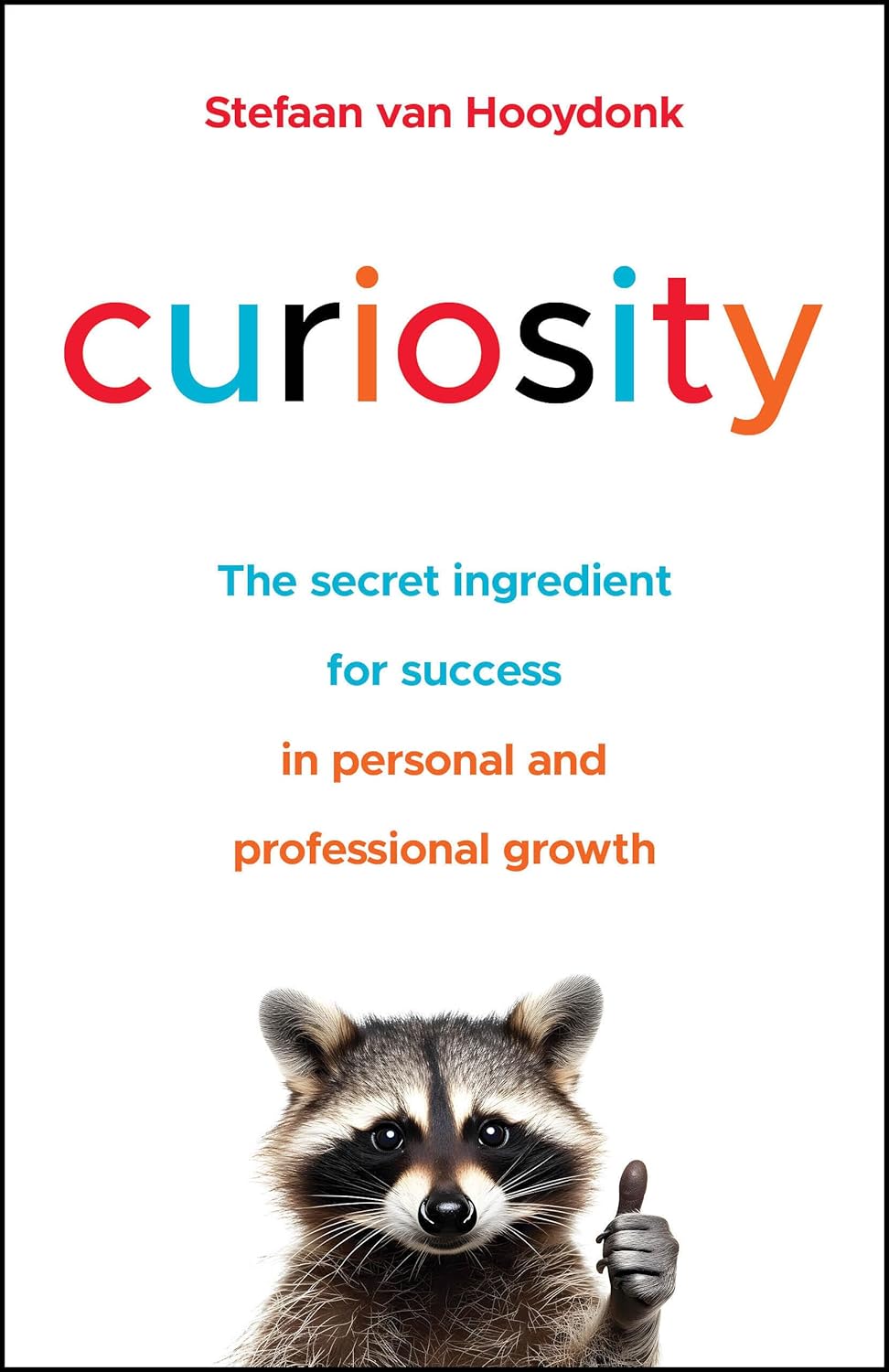 Curiosity: The Secret Ingredient for Success in Personal and Professional Growth cover