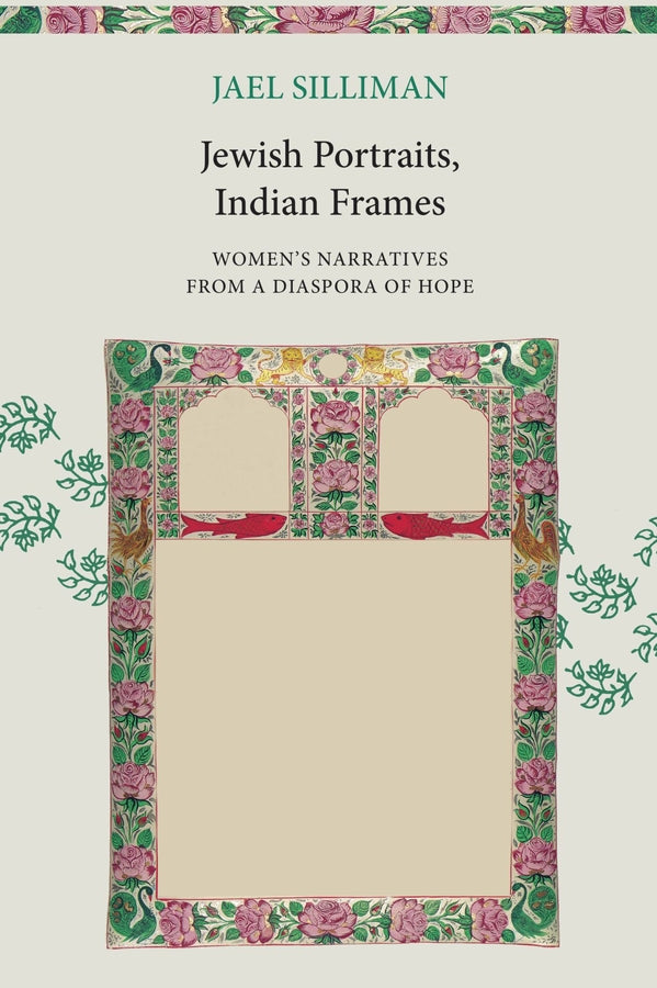 Jewish Portraits, Indian Frames: Women's Narratives from a Diaspora of Hope cover