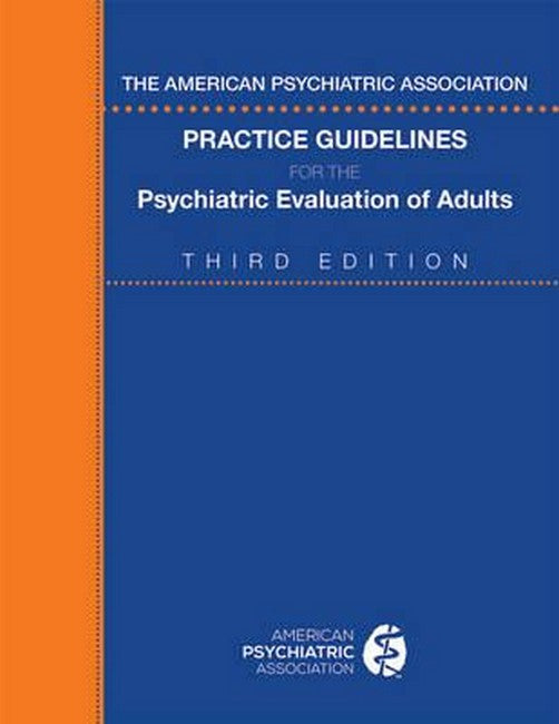 The American Psychiatric Association Practice Guidelines for the Psychia: