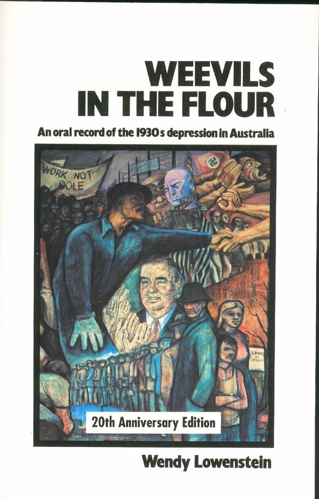 Weevils in the Flour An oral record of the 1930s Depression in Australia book cover