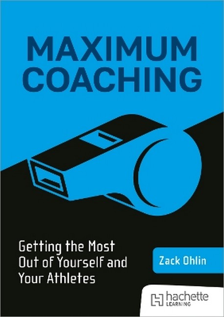 Maximum Coaching: Getting the most out of yourself and your athletes cover