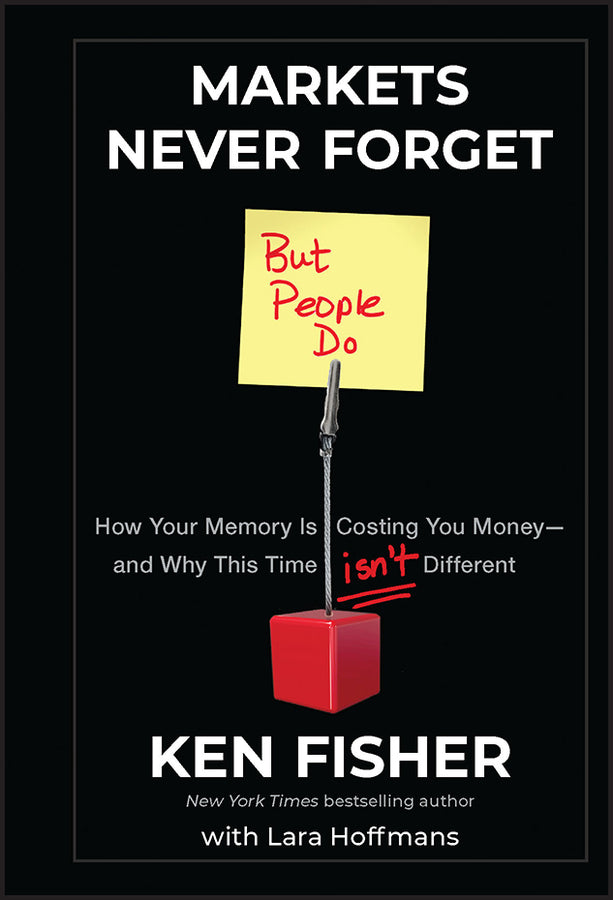 Markets Never Forget (But People Do): How Your Memory Is Costing You Money--and Why This Time Isn't Different cover