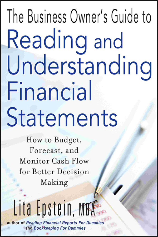 The Business Owner's Guide to Reading and Understanding Financial Statements: How to Budget, Forecast, and Monitor Cash Flow for Better Decision Making cover