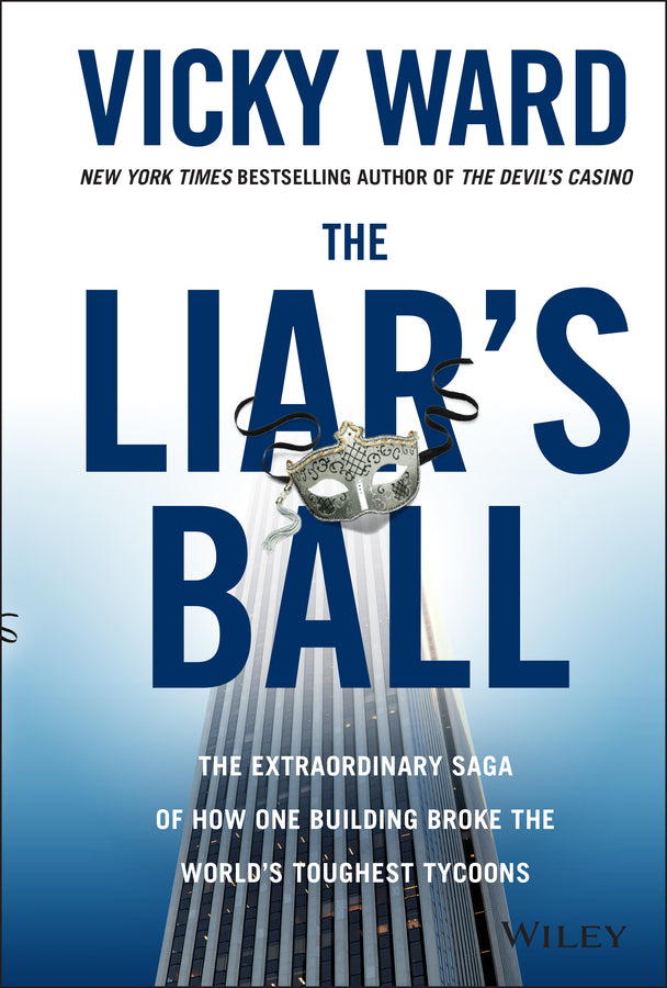 The Liar's Ball: The Extraordinary Saga of How One Building Broke the World's Toughest Tycoons cover