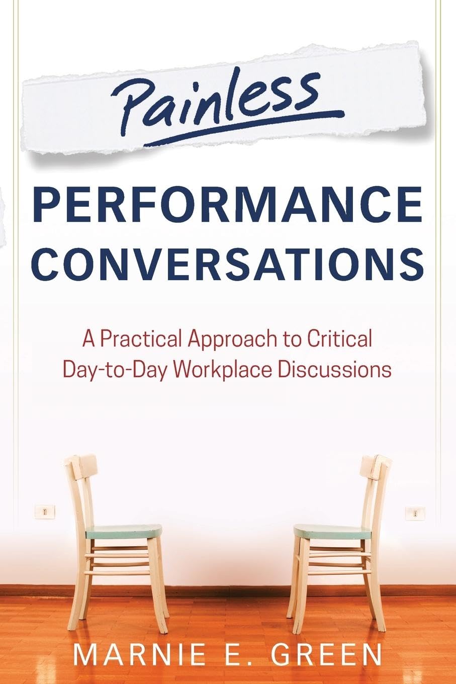 Painless Performance Conversations: A Practical Approach to Critical Day-to-Day Workplace Discussions cover