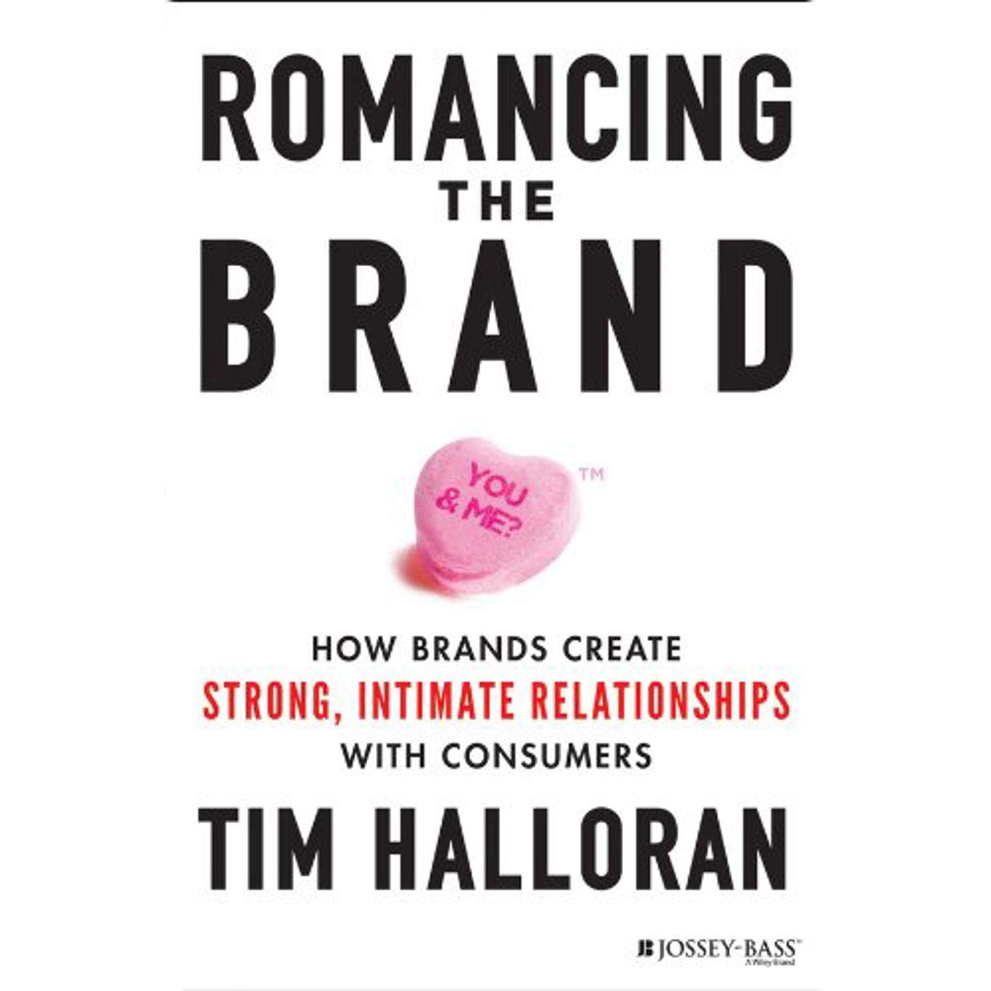 Romancing the Brand: How Brands Create Strong, Intimate Relationships with Consumers cover